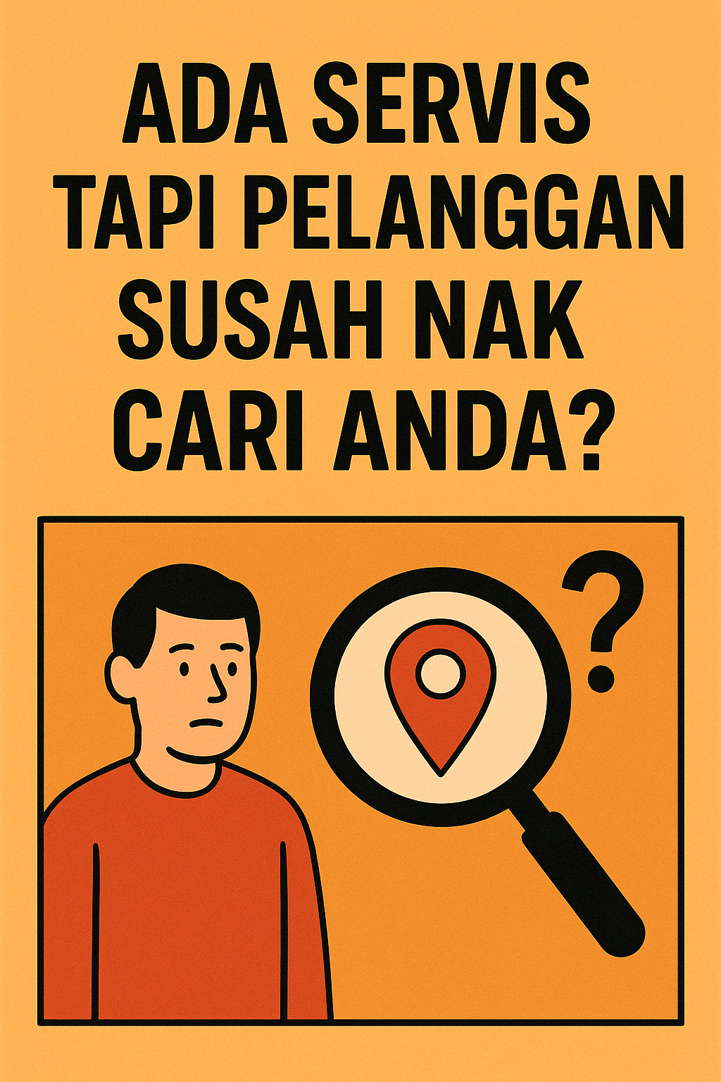 Ada servis tapi pelanggan susah nak cari anda?